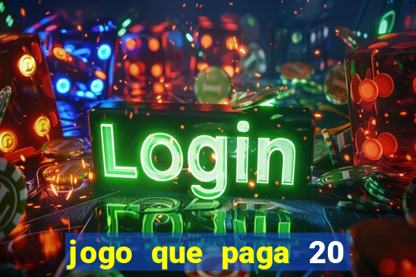 jogo que paga 20 reais para se cadastrar